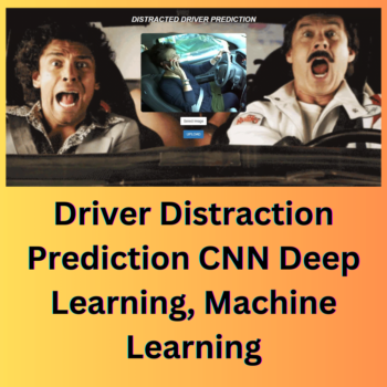 Driver Distraction Prediction Using Deep Learning, Machine Learning