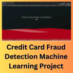 Credit Card Fraud Detection Machine Learning Project