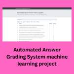 Automated Answer Grading System is a machine learning-based Django